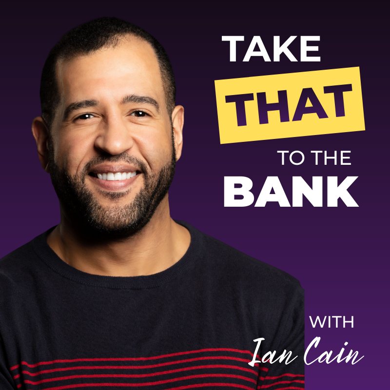 Take That to the Bank with Ian Cain, podcast cover art